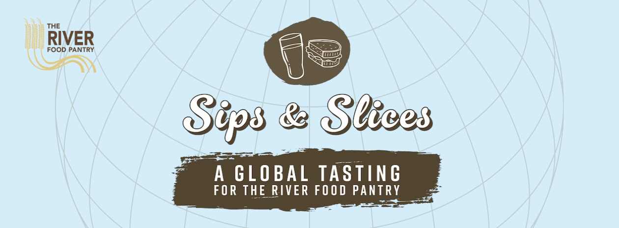Sips & Slices: A Global Tasting for The River Food Pantry